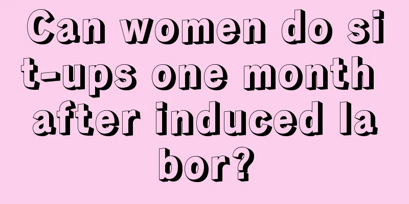 Can women do sit-ups one month after induced labor?