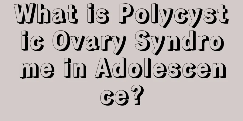 What is Polycystic Ovary Syndrome in Adolescence?