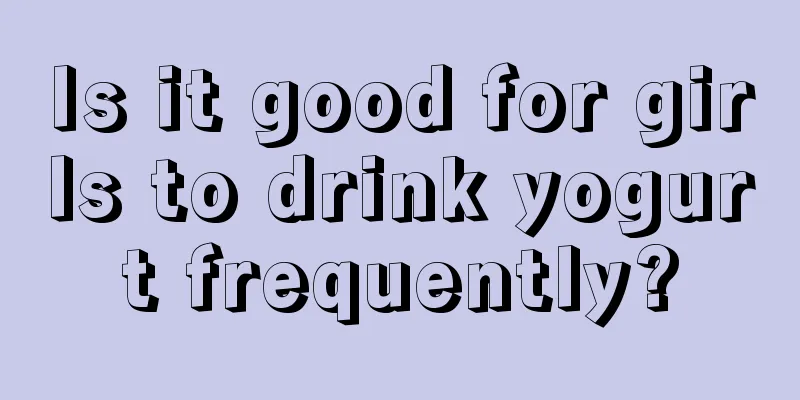 Is it good for girls to drink yogurt frequently?