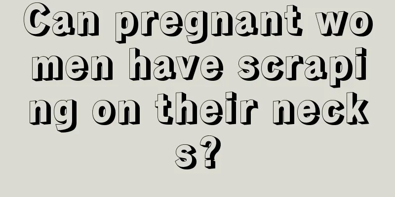 Can pregnant women have scraping on their necks?