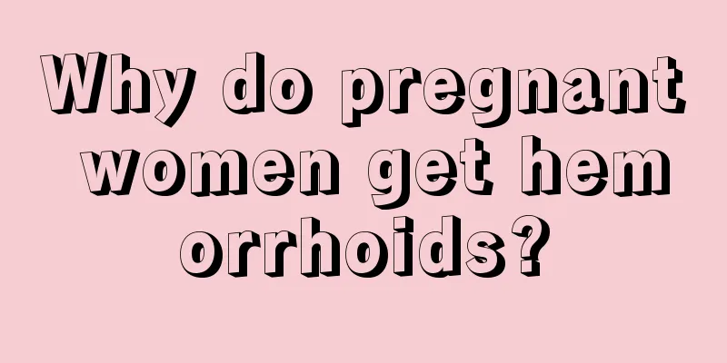 Why do pregnant women get hemorrhoids?