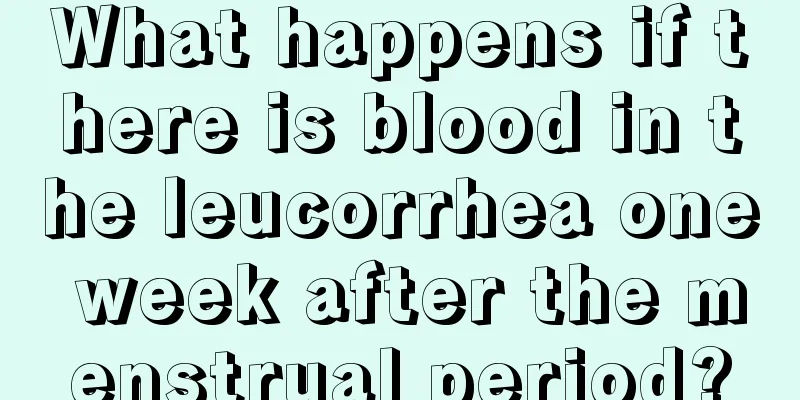 What happens if there is blood in the leucorrhea one week after the menstrual period?