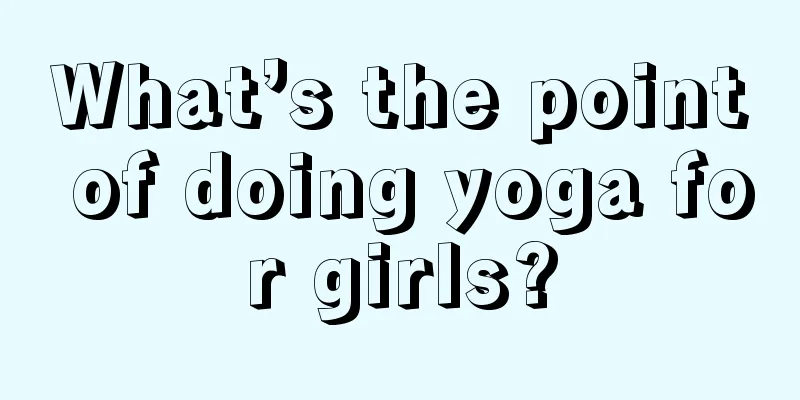 What’s the point of doing yoga for girls?