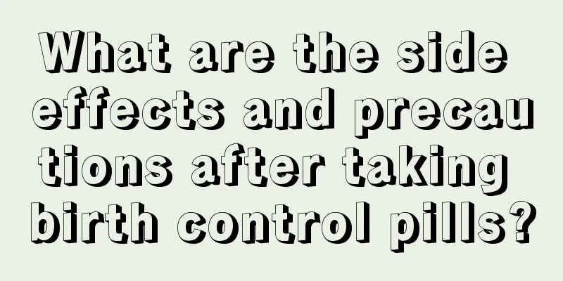 What are the side effects and precautions after taking birth control pills?