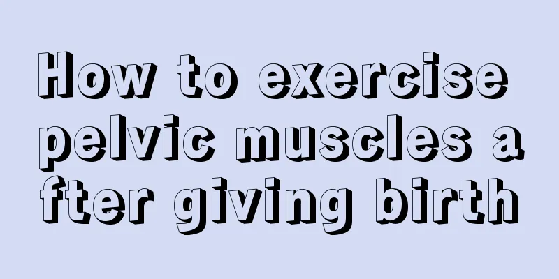 How to exercise pelvic muscles after giving birth