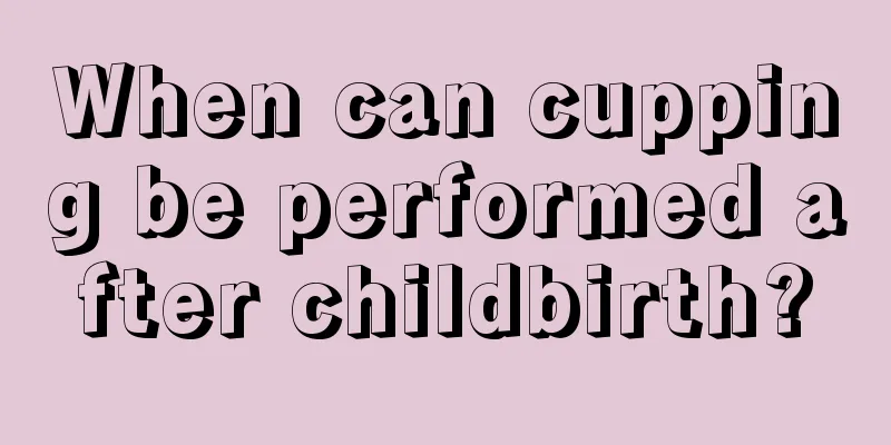 When can cupping be performed after childbirth?