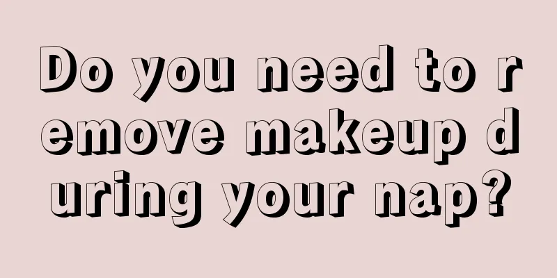 Do you need to remove makeup during your nap?