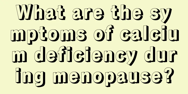 What are the symptoms of calcium deficiency during menopause?