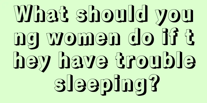 What should young women do if they have trouble sleeping?