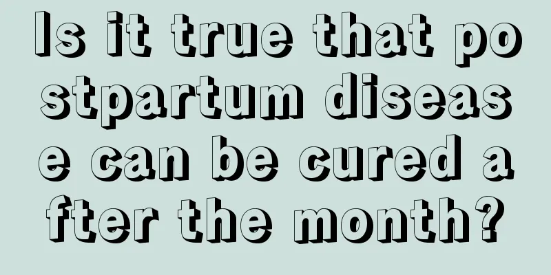 Is it true that postpartum disease can be cured after the month?