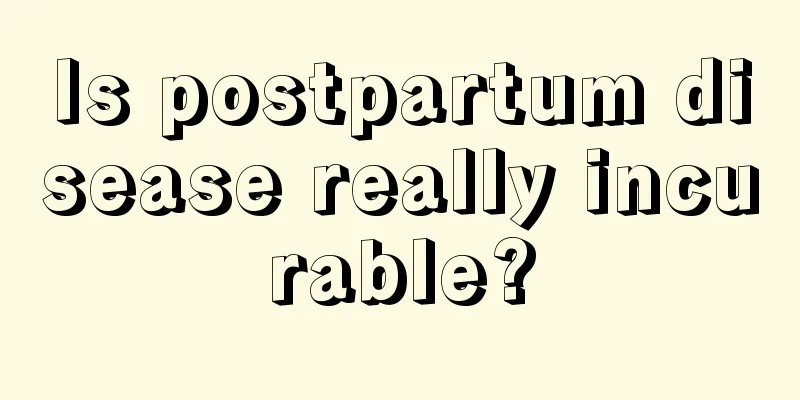 Is postpartum disease really incurable?