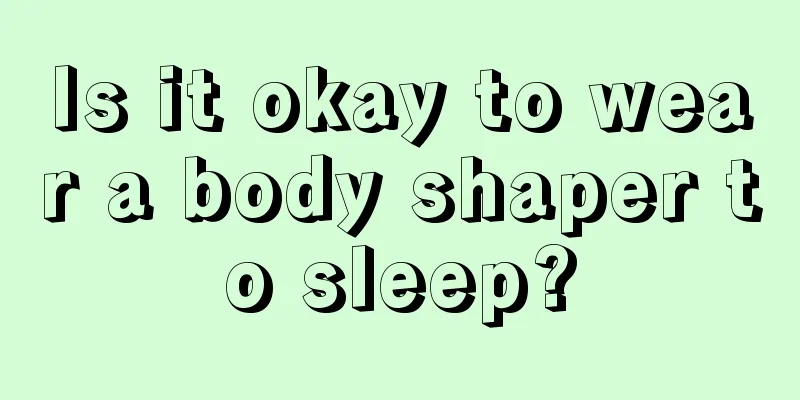 Is it okay to wear a body shaper to sleep?