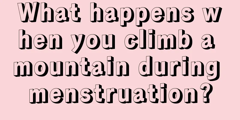 What happens when you climb a mountain during menstruation?