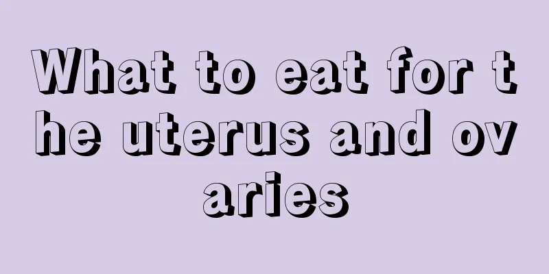 What to eat for the uterus and ovaries