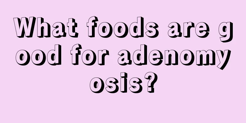 What foods are good for adenomyosis?