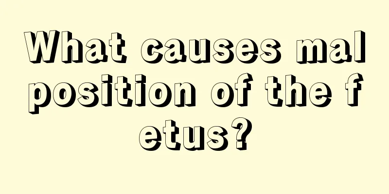 What causes malposition of the fetus?