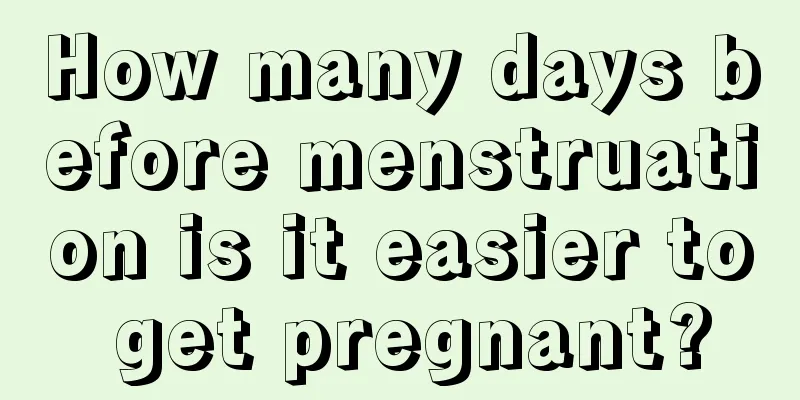 How many days before menstruation is it easier to get pregnant?