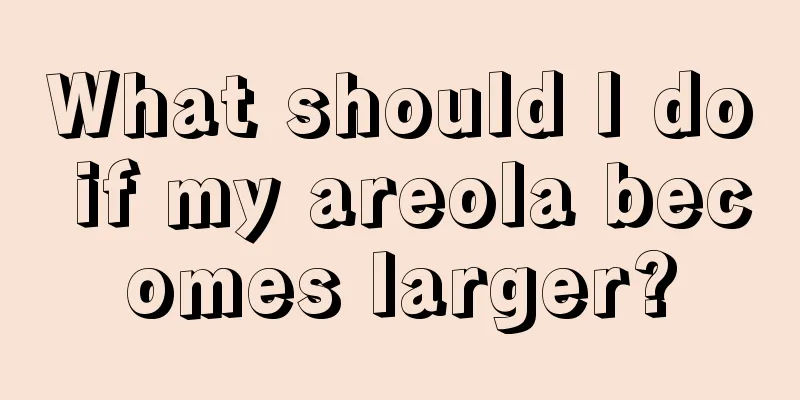 What should I do if my areola becomes larger?