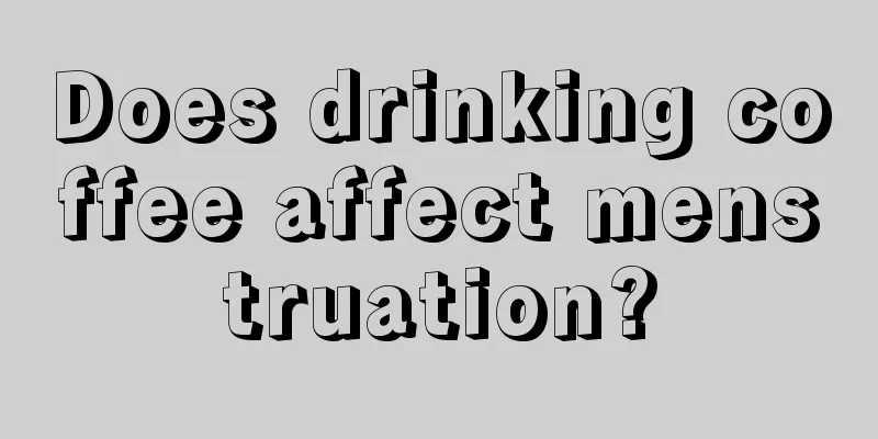 Does drinking coffee affect menstruation?