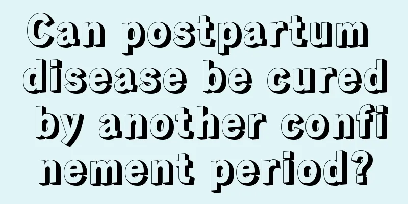 Can postpartum disease be cured by another confinement period?