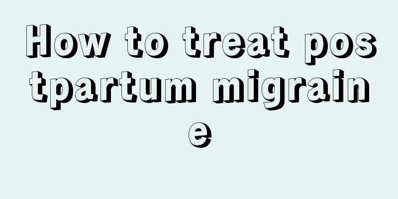 How to treat postpartum migraine