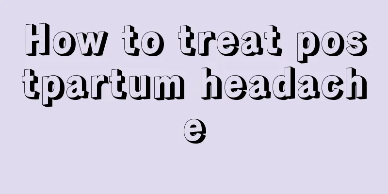 How to treat postpartum headache