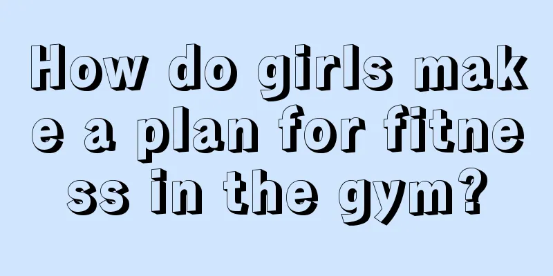 How do girls make a plan for fitness in the gym?