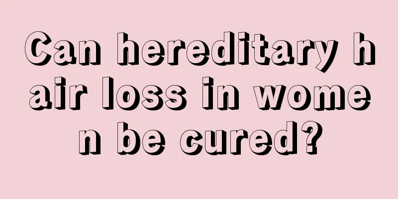 Can hereditary hair loss in women be cured?