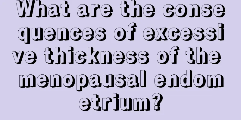 What are the consequences of excessive thickness of the menopausal endometrium?