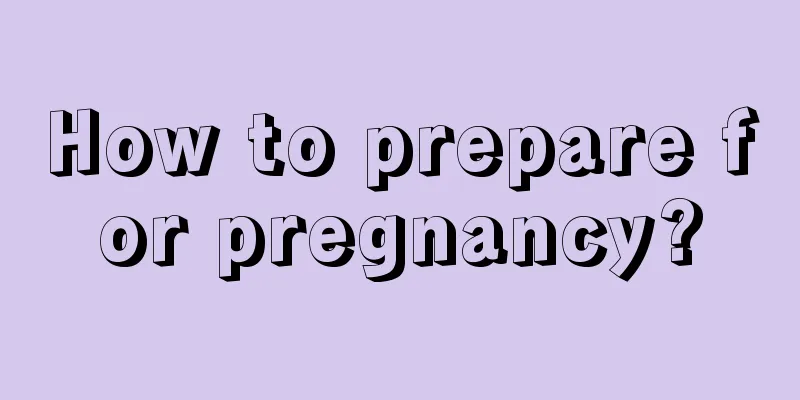 How to prepare for pregnancy?