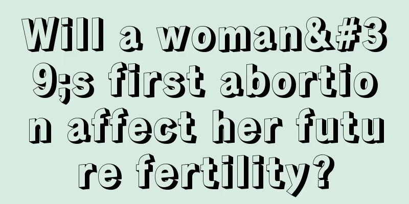 Will a woman's first abortion affect her future fertility?