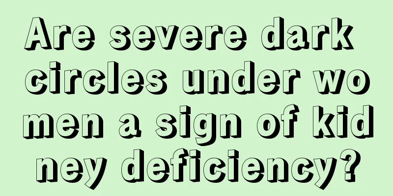 Are severe dark circles under women a sign of kidney deficiency?