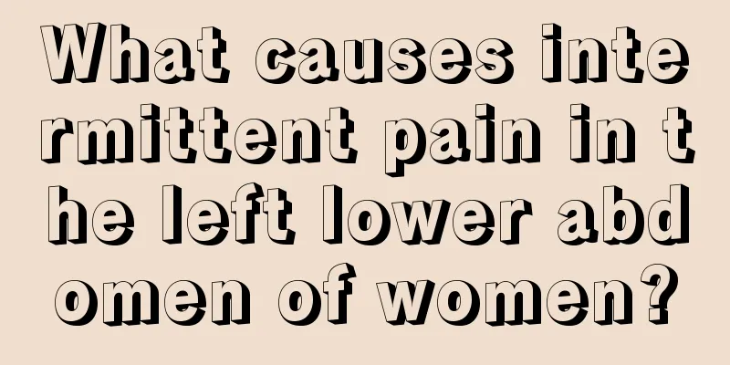 What causes intermittent pain in the left lower abdomen of women?