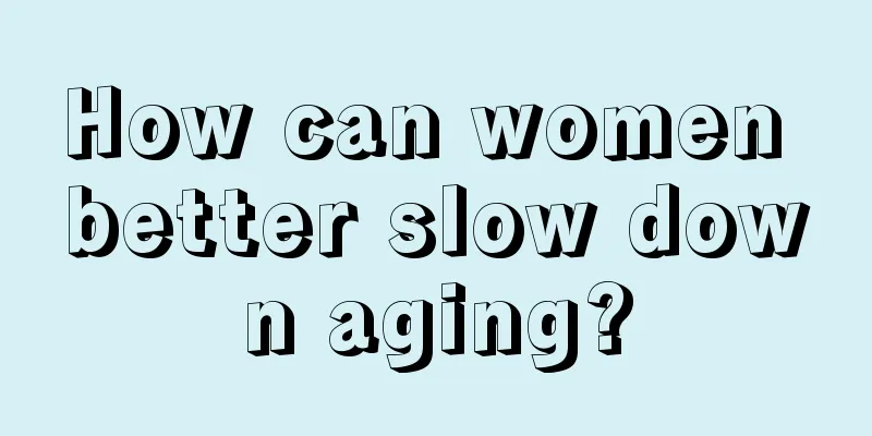 How can women better slow down aging?