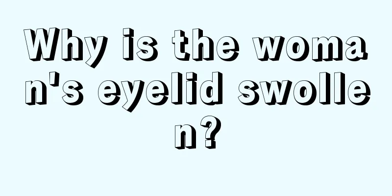 Why is the woman's eyelid swollen?