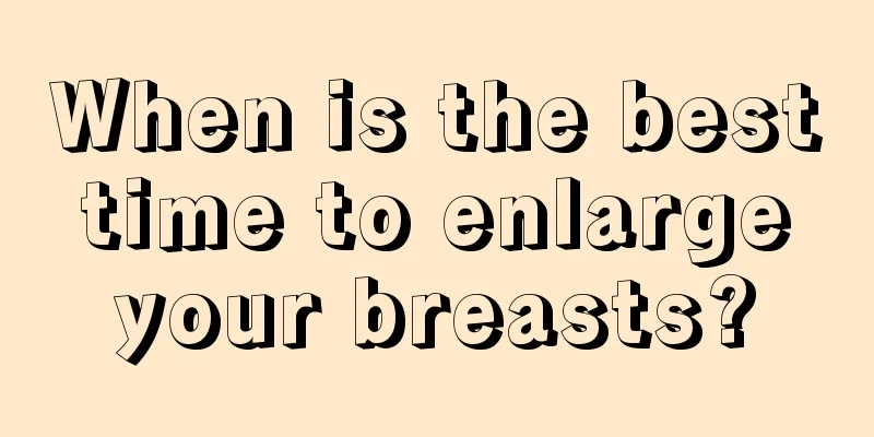 When is the best time to enlarge your breasts?