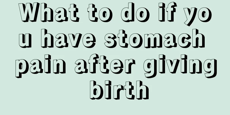 What to do if you have stomach pain after giving birth