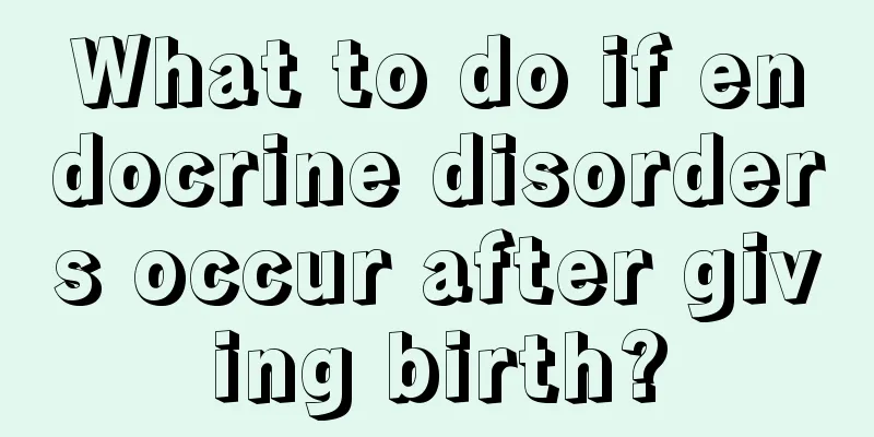 What to do if endocrine disorders occur after giving birth?