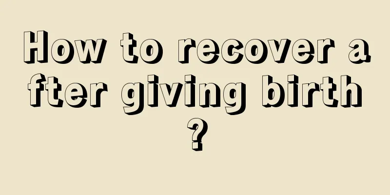 How to recover after giving birth?