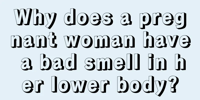 Why does a pregnant woman have a bad smell in her lower body?