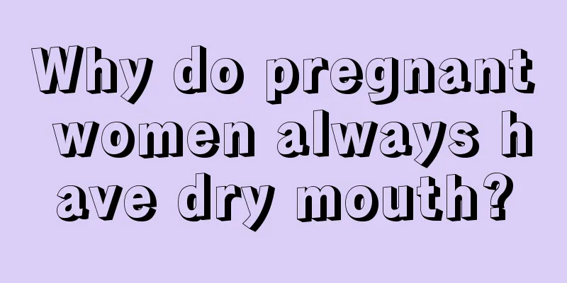 Why do pregnant women always have dry mouth?