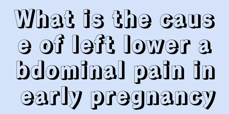 What is the cause of left lower abdominal pain in early pregnancy