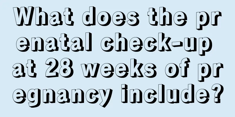 What does the prenatal check-up at 28 weeks of pregnancy include?