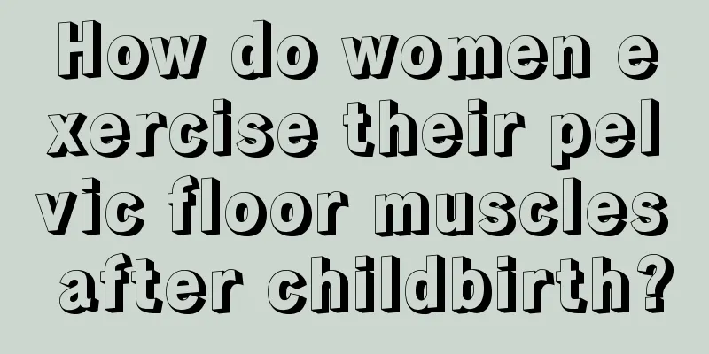 How do women exercise their pelvic floor muscles after childbirth?