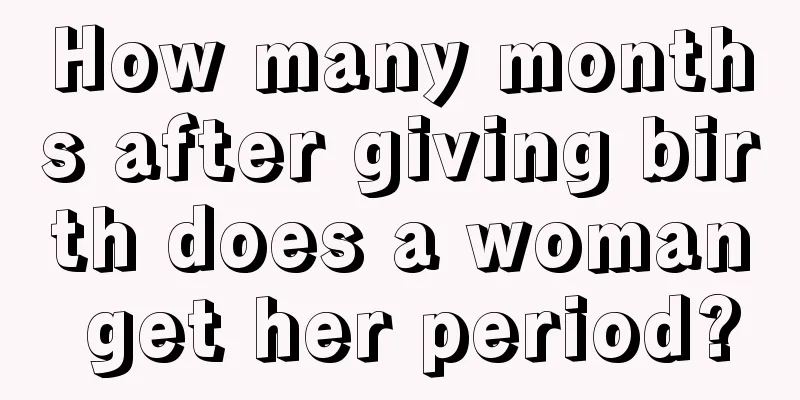 How many months after giving birth does a woman get her period?