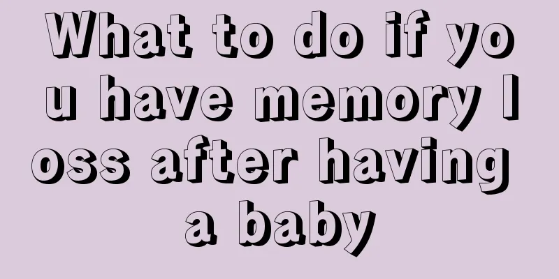 What to do if you have memory loss after having a baby