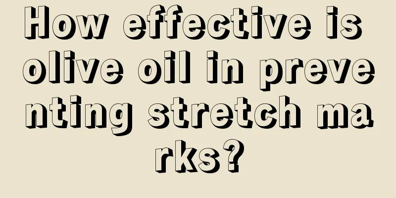 How effective is olive oil in preventing stretch marks?