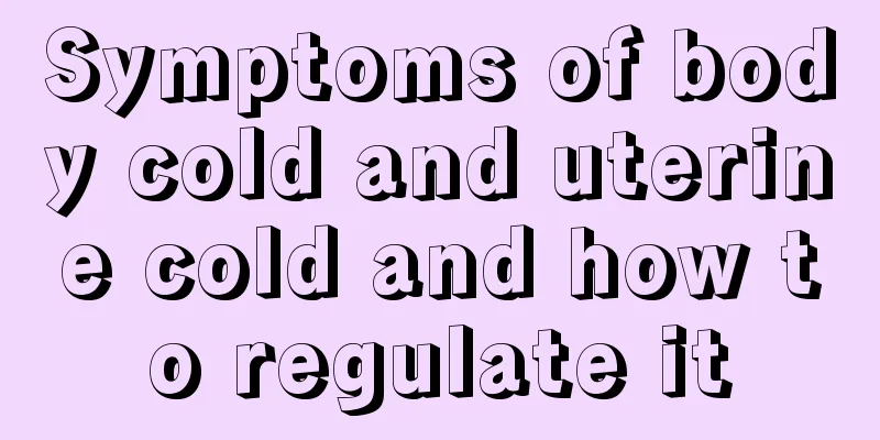 Symptoms of body cold and uterine cold and how to regulate it