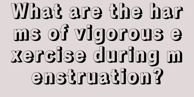 What are the harms of vigorous exercise during menstruation?