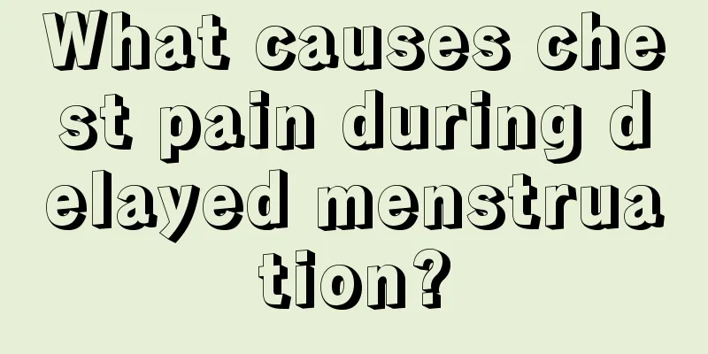 What causes chest pain during delayed menstruation?